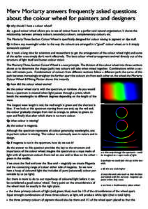 Merv Moriarty answers frequently asked questions about the colour wheel for painters and designers Q: why should I have a colour wheel? A: a good colour wheel allows you to see all colour hues in a perfect and natural or