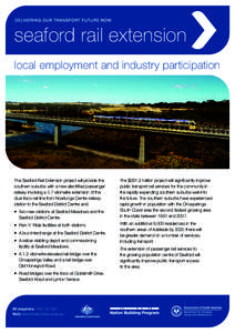 seaford rail extension local employment and industry participation The Seaford Rail Extension project will provide the southern suburbs with a new electrified passenger railway involving a 5.7 kilometre extension of the