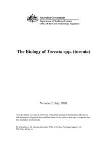 The Biology of Torenia spp. (torenia)  Version 2: July 2008 This document provides an overview of baseline biological information relevant to risk assessment of genetically modified forms of the species that may be relea