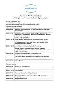 Seminar: The loyalty effect Putting the customer at the heart of your practice On: 16th November, 2014 From: 10:00am to 4:00pm Location: Radisson Blu Hotel, Amsterdam Schiphol Airport Registration starts at 09:30