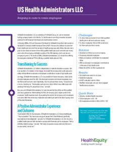 US Health Administrators LLC Reigning in costs to retain employees USHealth Administrators LLC is a subsidiary of USHealth Group, Inc. and an insurance holding company based in Fort Worth, TX, that focuses on providing i