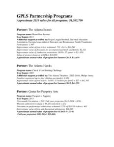 GPLS Partnership Programs Approximate 2013 value for all programs: $1,505,700 Partner: The Atlanta Braves Program name: Home Run Readers Year begun: 2013 Additional support provided by: Major League Baseball, National Ed