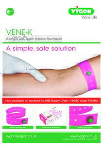 VENE-K  A single-use, quick release tourniquet A simple, safe solution