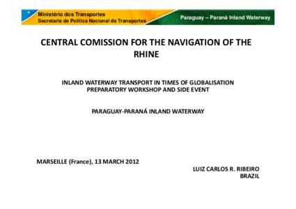 Ministério dos Transportes Secretaria de Política Nacional de Transportes Paraguay – Paraná Inland Waterway  CENTRAL COMISSION FOR THE NAVIGATION OF THE  
