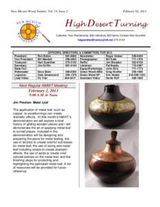 New Mexico Wood Turners, Vol. 14, Issue 2  February 02, 2013 High Desert Turning Calendar Year Membership: $25 individual, $30 family Contact Hart Guenther