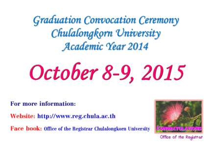 Graduation Convocation Ceremony Chulalongkorn University Academic Year 2014 October 8-9, 2015 For more information: