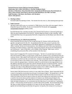 Portland Streetcar Citizens Advisory Committee Meeting Wednesday, July 2, 2014, 3:30-5:00 p.m., City Hall, Pettygrove Room Members in Attendance: Owen Ronchelli, Chair; Carolyn Brock; Bill Danneman; Reza Farhoodi; Jon Jo