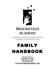 An individualized education helping children be exceptional, accelerated and creative FAMILY HANDBOOK 7203 West 120th Ave.