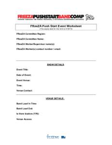 FReeZA Push Start Event Worksheet (This expiry date for this form isFReeZA Committee Region: FReeZA Committee Name: FReeZA Worker/Supervisor name(s):