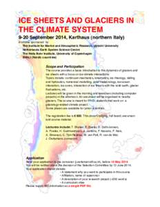 ICE SHEETS AND GLACIERS IN! THE CLIMATE SYSTEM! 9-20 September 2014, Karthaus (northern Italy)! A course sponsored by! The Institute for Marine and Atmospheric Research, Utrecht University! Netherlands Earth System Scien
