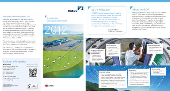 Sustainable Development Report 2012 Last year, we published our first HAECO Group Sustainable Development Report, which provides our stakeholders with the most up-to-date information on our ongoing sustainable developmen
