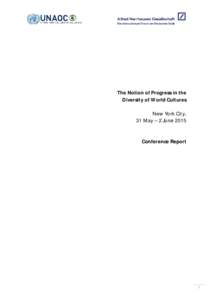 The Notion of Progress in the Diversity of World Cultures New York City, 31 May – 2 June 2015 Conference Report