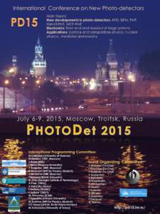 International Conference on New Photo-detectors Main Topics: New developments in photo-detectors: APD, SiPM, PMT, Hybrid PMT, MCP-PMT Electronics: front-end and readout of large systems Applications: particle and astropa