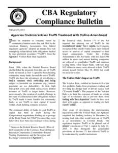 CBA Regulatory Compliance Bulletin February 10, 2014 Agencies Conform Volcker TruPS Treatment With Collins Amendment