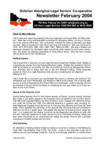 Victorian Aboriginal Legal Service Co-operative  Newsletter February 2004 PO Box Fitzroy Vic[removed]removed] 24 Hour Legal Service[removed]or[removed]VALE: Dr Mary Atkinson