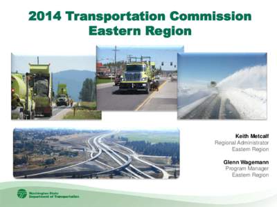 2014 Transportation Commission Eastern Region Keith Metcalf Regional Administrator Eastern Region
