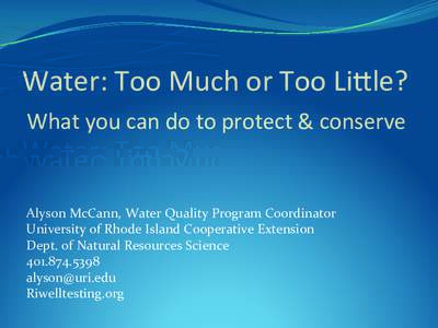 Water:	
  Too	
  Much	
  or	
  Too	
  Li0le?	
  	
   What	
  you	
  can	
  do	
  to	
  protect	
  &	
  conserve	
     	
   	
  
