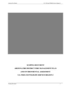 Arizona Fire District  U.S. Fish and Wildlife Service Region 2 SCOPING DOCUMENT ARIZONA FIRE DISTRICT FIRE MANAGEMENT PLAN