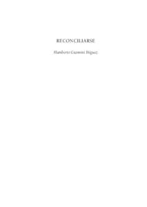 Reconciliarse Humberto Giannini Íñiguez Humberto Giannini Íñiguez Estudió Hermenéutica y Filosofía de la Religión en la Universidad de Roma. En 1998 fue elegido miembro de número de la Academia Chilena de la Le