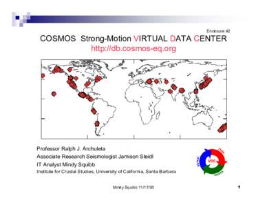 Enclosure #2  COSMOS Strong-Motion VIRTUAL DATA CENTER http://db.cosmos-eq.org  Professor Ralph J. Archuleta