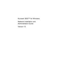Kurzweil 3000™ for Windows Network Installation and Administration Guide Version 13  Kurzweil 3000™ for Windows Version 13 Network Edition