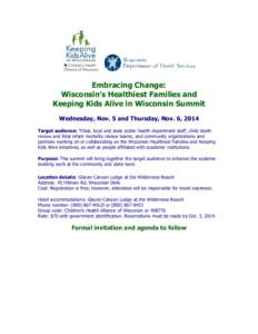 Embracing Change: Wisconsin’s Healthiest Families and Keeping Kids Alive in Wisconsin Summit Wednesday, Nov. 5 and Thursday, Nov. 6, 2014 Target audience: Tribal, local and state public health department staff; child d