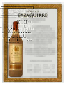 Vino de Eyzaguirre is produced in Chile’s Colchagua Valley, one of the finest growing regions in the world. In the early days, when the wine was transported in open-horse drawn carts, the bottles were wrapped in burlap