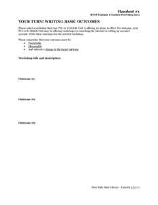 Handout #1  BTOP Evaluate & Sustain Workshop 2011 YOUR TURN! WRITING BASIC OUTCOMES Please select a workshop that your PCC or E-Mobile Unit is offering (or plans to offer). For instance, your