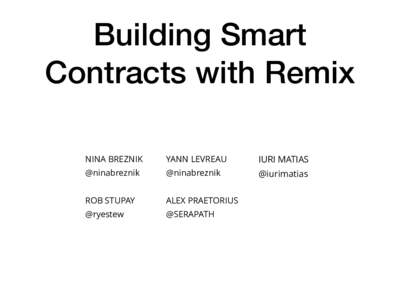 Building Smart Contracts with Remix NINA BREZNIK YANN LEVREAU
