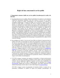 Règles de base concernant le service public 1. Engagements communs relatifs aux services publics luxembourgeois de radio et de télévision a) Les programmes du service public reflètent le pluralisme des opinions et so