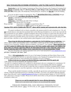 2014 TOMAHAWK SUMMER SWIMMING AND WATER SAFETY PROGRAM Registration for the 2014 Summer Swimming and Water Safety Program at the Tomahawk Swimming Pool WILL BEGIN on Saturday, May 3rd, 2014 from 8:00 a.m. until 1:00 pm. 