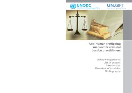 Vienna International Centre, PO Box 500, 1400 Vienna, Austria Tel.: (+[removed], Fax: (+[removed], www.unodc.org Anti-human trafficking manual for criminal justice practitioners