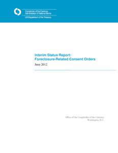 Interim Status Report: Foreclosure-Related Consent Orders June 2012 Office of the Comptroller of the Currency Washington, D.C.