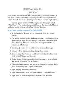 DMA Finals Night 2014 “Wild Night” Here are the instructions for DMA finals night 2014 opening number. I will break down what will be done and you will also have a link to the video. We will also have a time to go ov