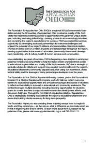 The Foundation for Appalachian Ohio (FAO) is a regional 501(c)(3) community foundation serving the 32 counties of Appalachian Ohio to enhance quality of life. FAO fulfills this mission by fostering access to opportunitie