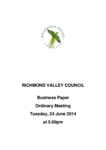 RICHMOND VALLEY COUNCIL Business Paper Ordinary Meeting Tuesday, 24 June 2014 at 5.00pm