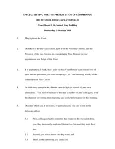 SPECIAL SITTING FOR THE PRESENTATION OF COMMISSION HIS HONOUR JUDGE JACK COSTELLO Court Room 8, Sir Samuel Way Building Wednesday 13 October[removed].