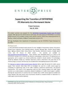 Supporting the Transition of ENTERPRISE ITS Warrants to a Permanent Home Project Summary July 22, 2013 This project summary was prepared for the ENTERPRISE Transportation Pooled Fund TPF[removed]program. With agencies fro