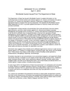 MESSAGE TO U.S. CITIZENS April 11, 2014 Worldwide Caution Issued From The Department of State The Department of State has issued a Worldwide Caution to update information on the continuing threat of terrorist actions and