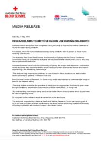 in partnership with:  MEDIA RELEASE Saturday, 7 May, 2016  RESEARCH AIMS TO IMPROVE BLOOD USE DURING CHILDBIRTH