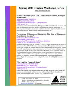 Spring 2009 Teacher Workshop Series www.africa.upenn.edu “Africa’s Women Speak Out: Leadership in Liberia, Ethiopia and Malawi” Saturday Feb 28th 10:00-2:00 FREE!! LUNCH INCLUDED