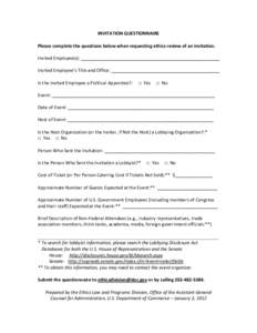 INVITATION QUESTIONNAIRE Please complete the questions below when requesting ethics review of an invitation. Invited Employee(s): _______________________________________________________ Invited Employee’s Title and Off