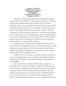 Testimony of Ted Seger President, Farbest Foods, Inc. Huntingburg, Indiana On behalf of National Turkey Federation September 14, 2011