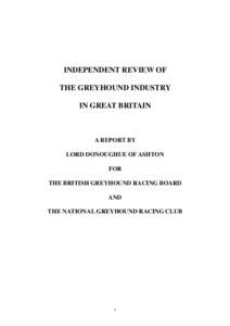 INDEPENDENT REVIEW OF THE GREYHOUND INDUSTRY IN GREAT BRITAIN A REPORT BY LORD DONOUGHUE OF ASHTON
