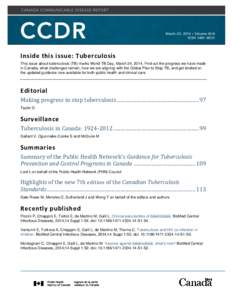 March 20, 2014 • Volume 40•6 ISSN 1481–8531 Inside this issue: Tuberculosis This issue about tuberculosis (TB) marks World TB Day, March 24, 2014. Find out the progress we have made in Canada, what challenges remai