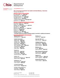 Ohio Technology Investment Tax Credit Committee Meeting - Outcomes Thursday, May 6th, 2010 REVIEW OF ENTITY APPLICATIONS E3 Technologies, LLC - Approved Greensleeves, LLC - Approved H2 Engine Systems, LLC - Approved