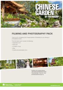 Filming and photography pack Thank you for considering the Chinese Garden of Friendship for your filming or photography project. This information pack contains the following: • Application form • Rate card