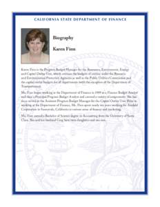 Ca l i f o r n i a S tat e Depart ment o f Fi nance  Biography Karen Finn  Karen Finn is the Program Budget Manager for the Resources, Environment, Energy