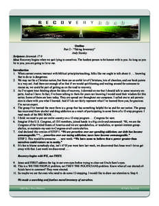 Outline Part 2 - “Taking Inventory” Andy Stanley Scripture: Jeremiah 17:9 Idea: Recovery begins when we quit lying to ourselves. The hardest person to be honest with is you. As long as you