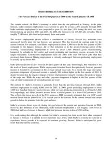 IDAHO FORECAST DESCRIPTION The Forecast Period is the Fourth Quarter of 2000 to the Fourth Quarter of 2004 The current outlook for Idaho’s economy is softer than the one published in January. In the prior forecast, Ida